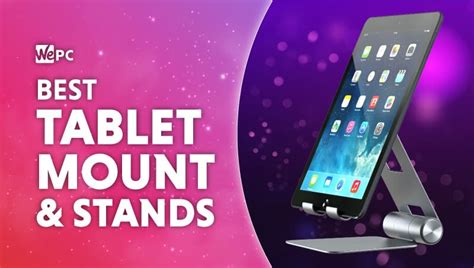 Best tablet mount and stand in 2024 .